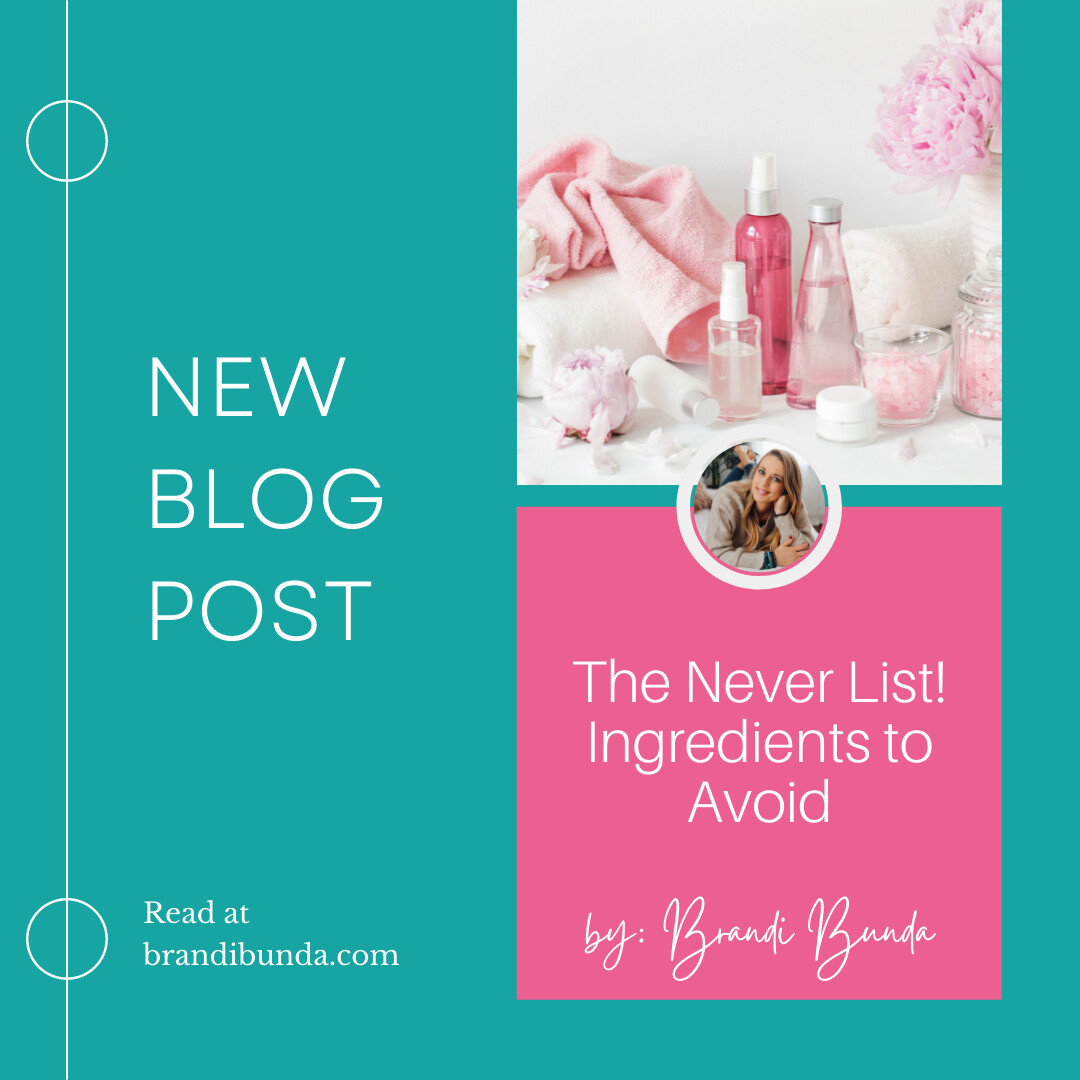 The Never List: Ingredients to Avoid in Your Personal Care + Household Products