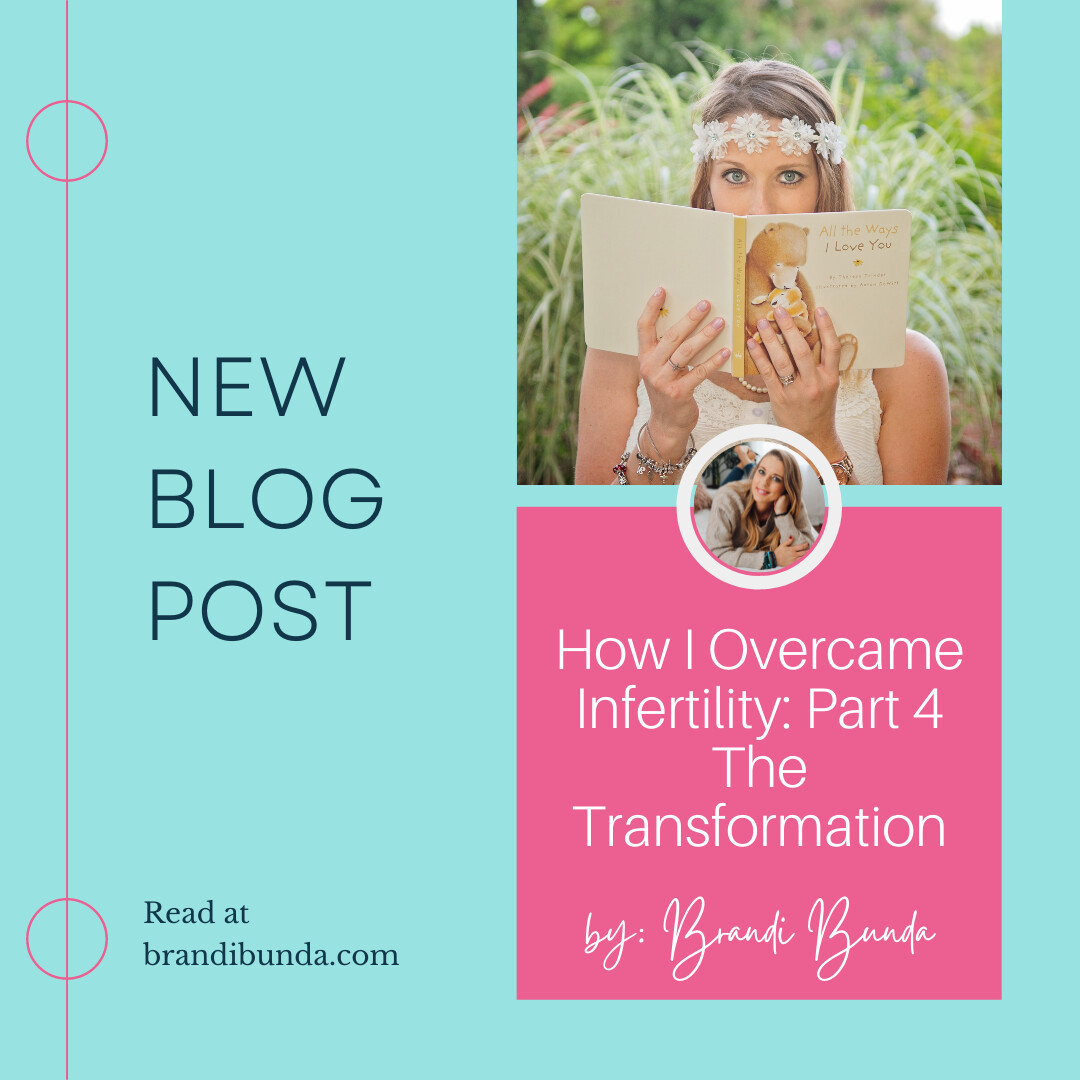 How I Overcame Infertility: Part Four - The Transformation