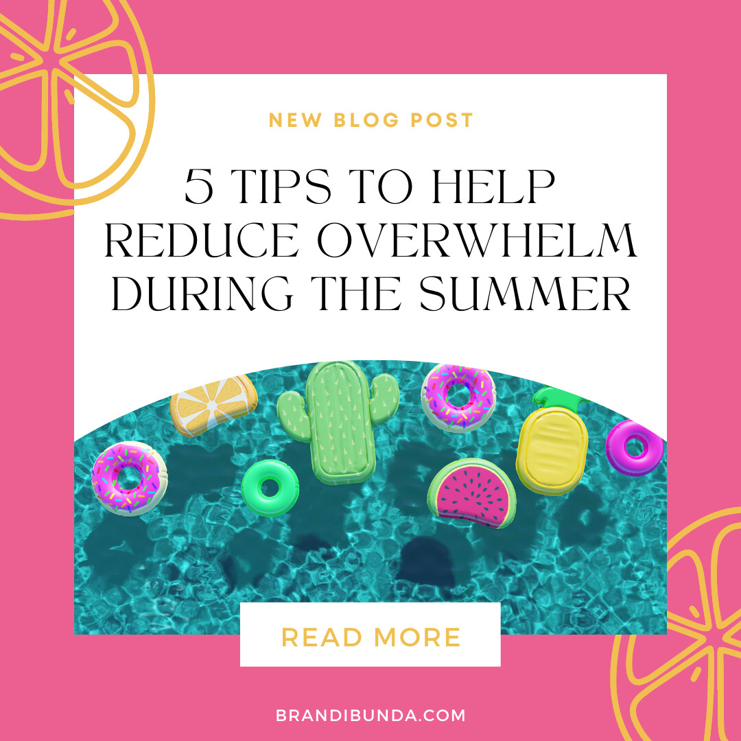 5 Tips to Help Reduce Overwhelm During the Summer