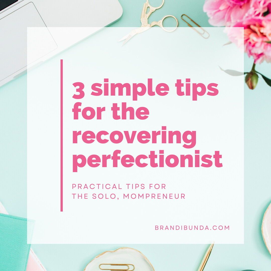 3 Simple Tips for the Recovering Perfectionist | Mompreneur