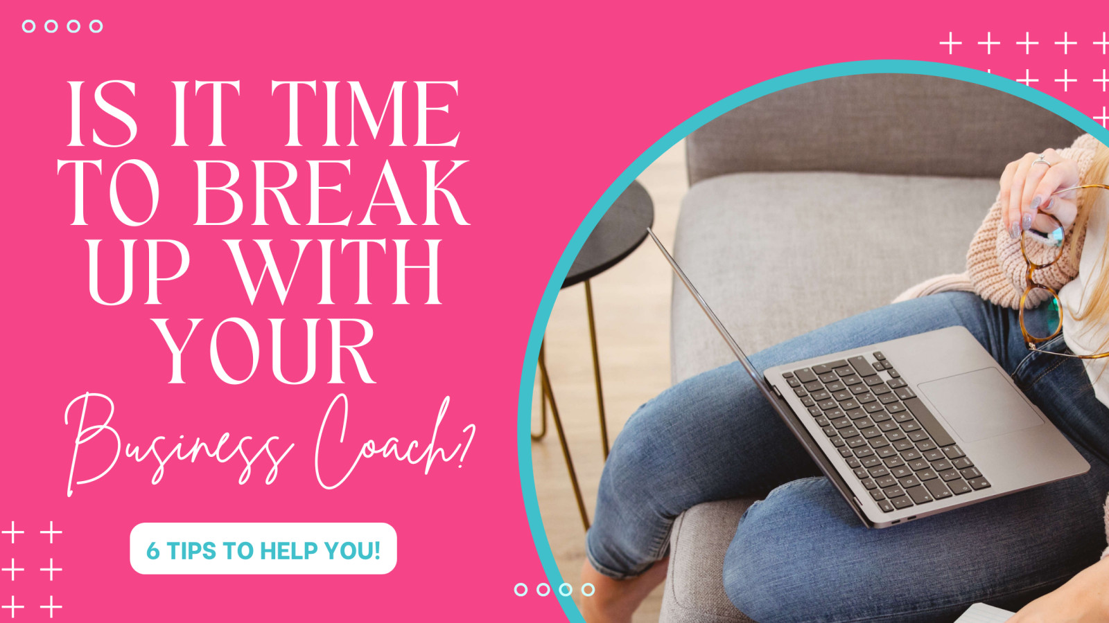 Is It Time to Breakup With Your Business Coach?