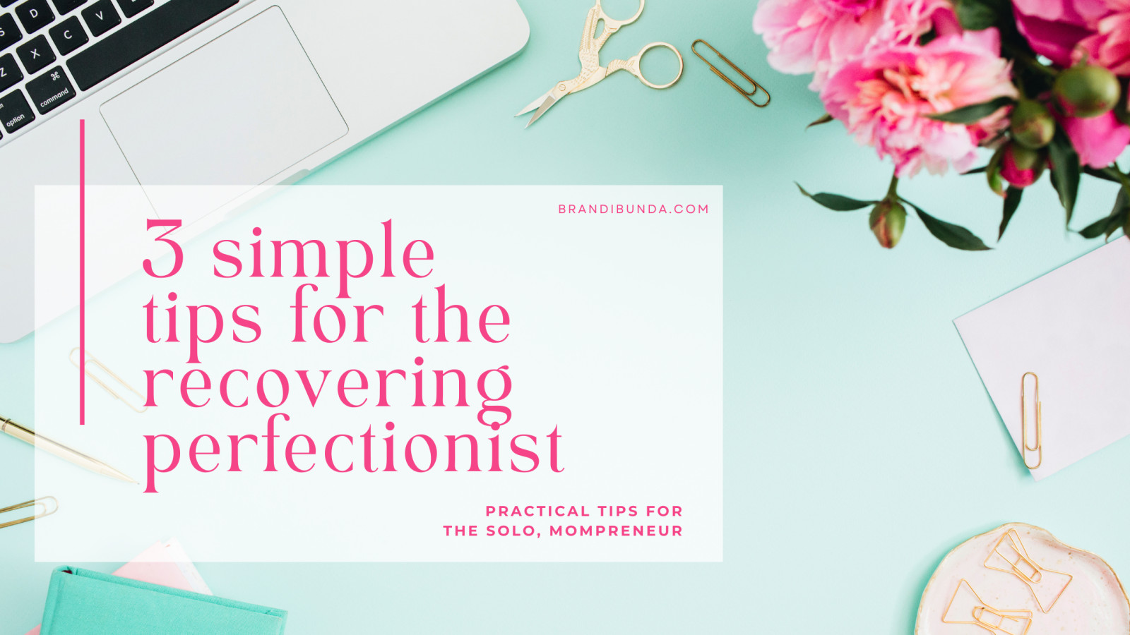 3 Simple Tips for the Recovering Perfectionist 