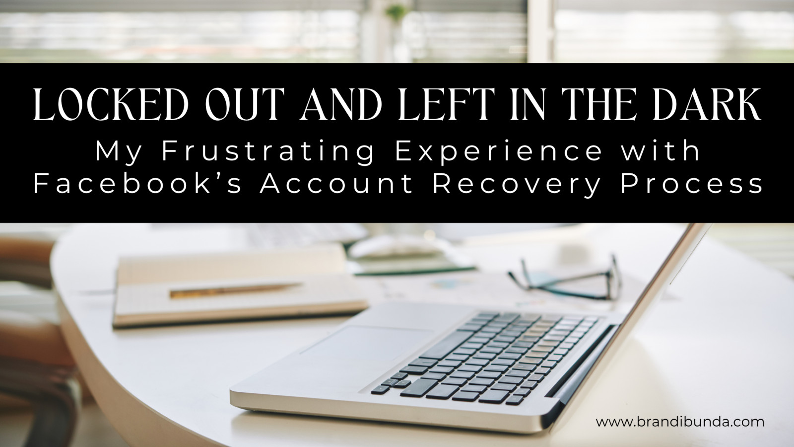 Locked Out & Left in the Dark: My Experience with Facebook’s Account Recovery Process