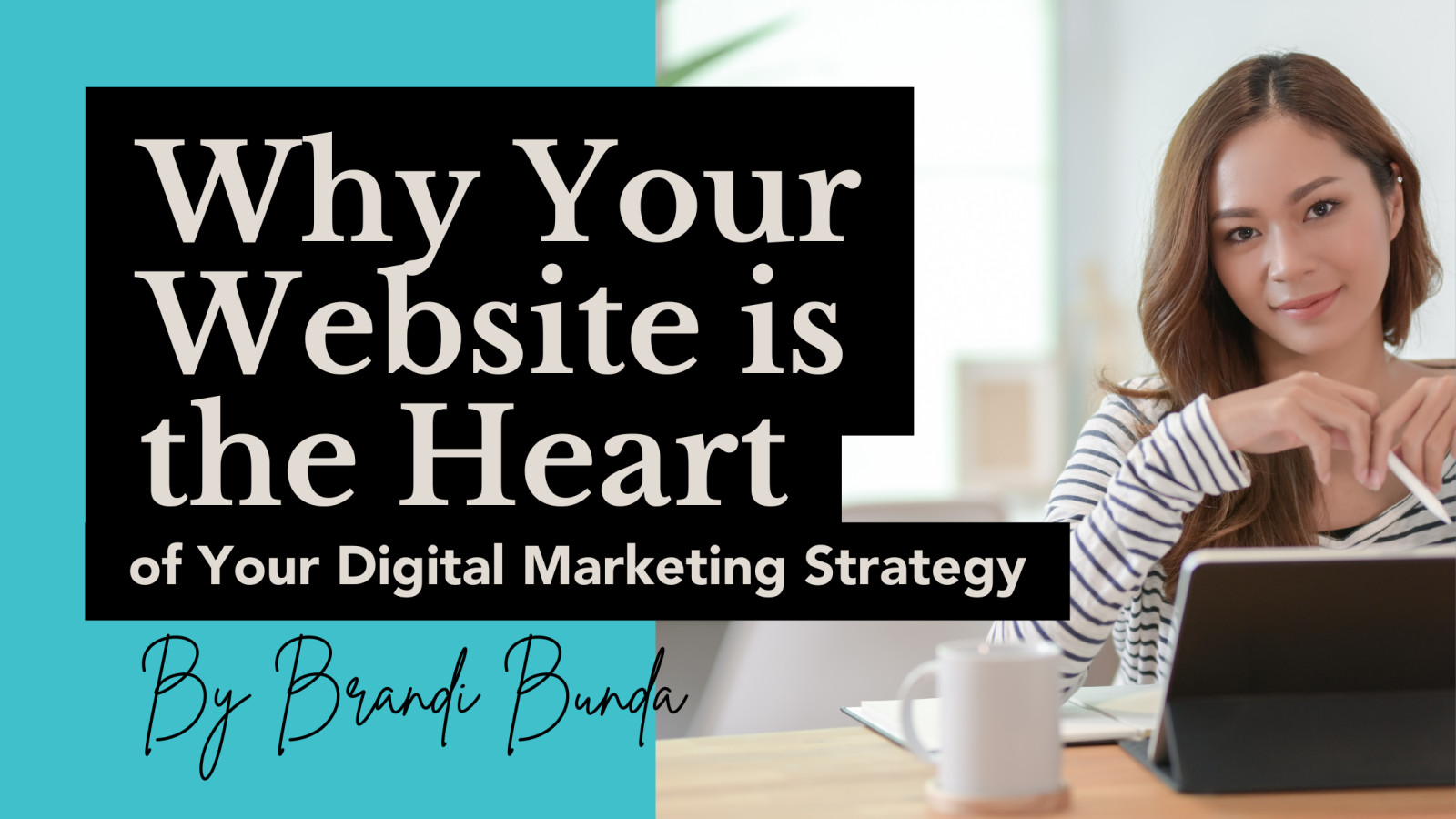 Why Your Website is the Heart of Your Digital Marketing Strategy