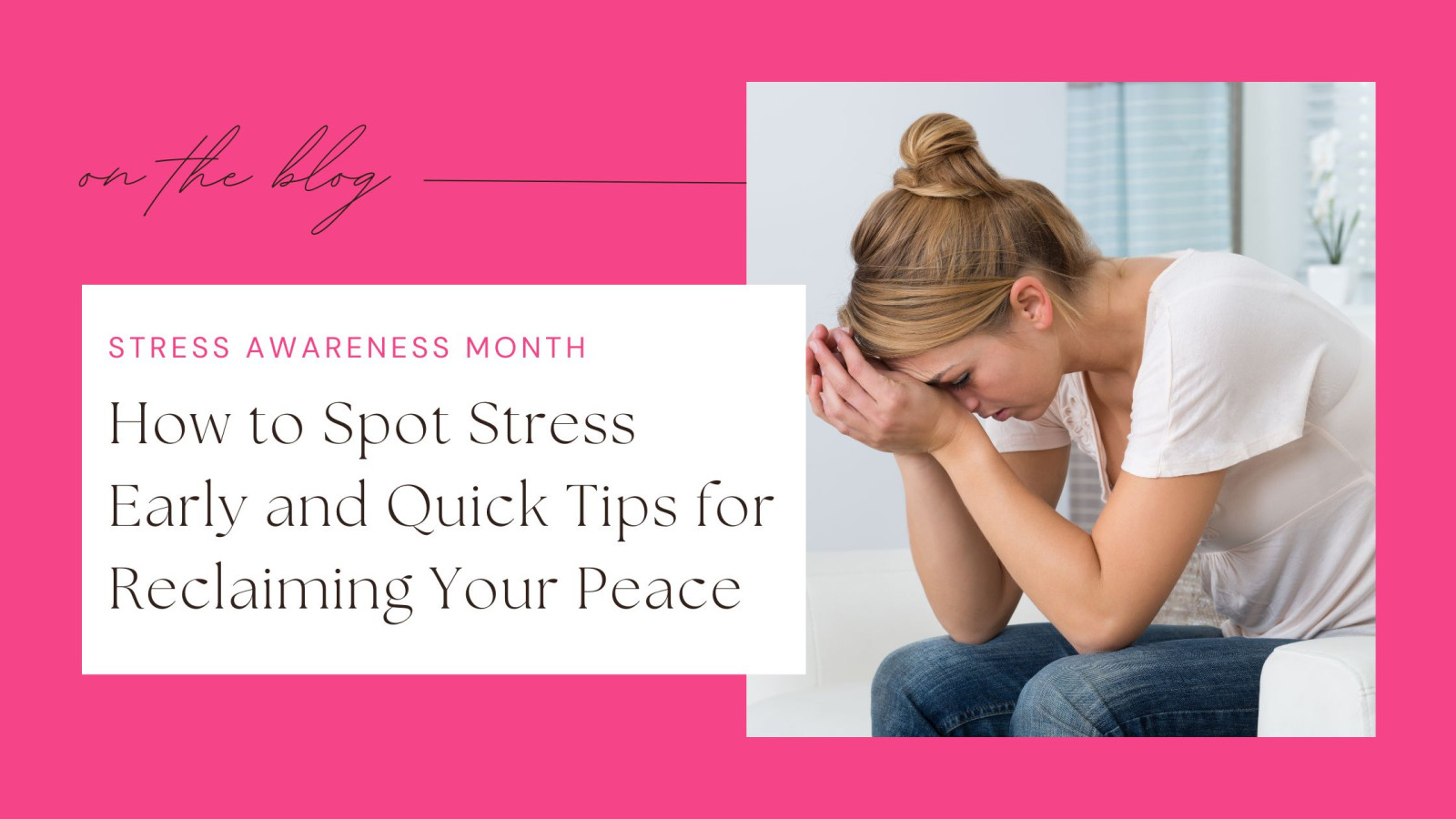 How to Spot Stress Early and Quick Tips for Reclaiming Your Peace