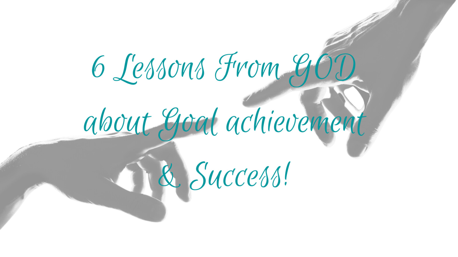 6 Lessons From God About Goal Achievement!