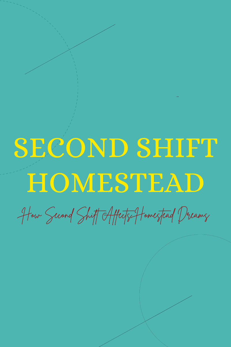 A Second Shift Homestead