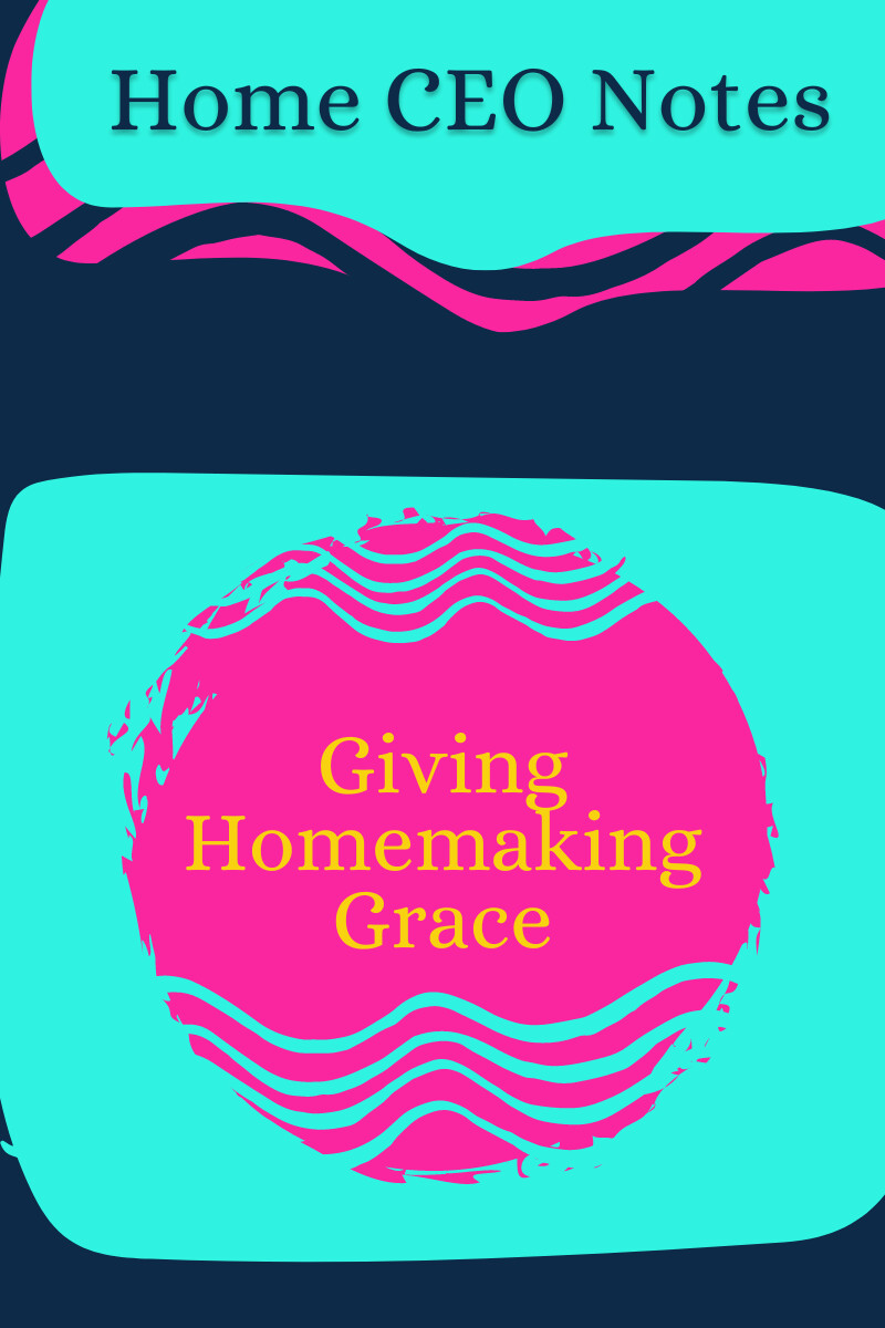 Giving Yourself Some Homemaking Grace