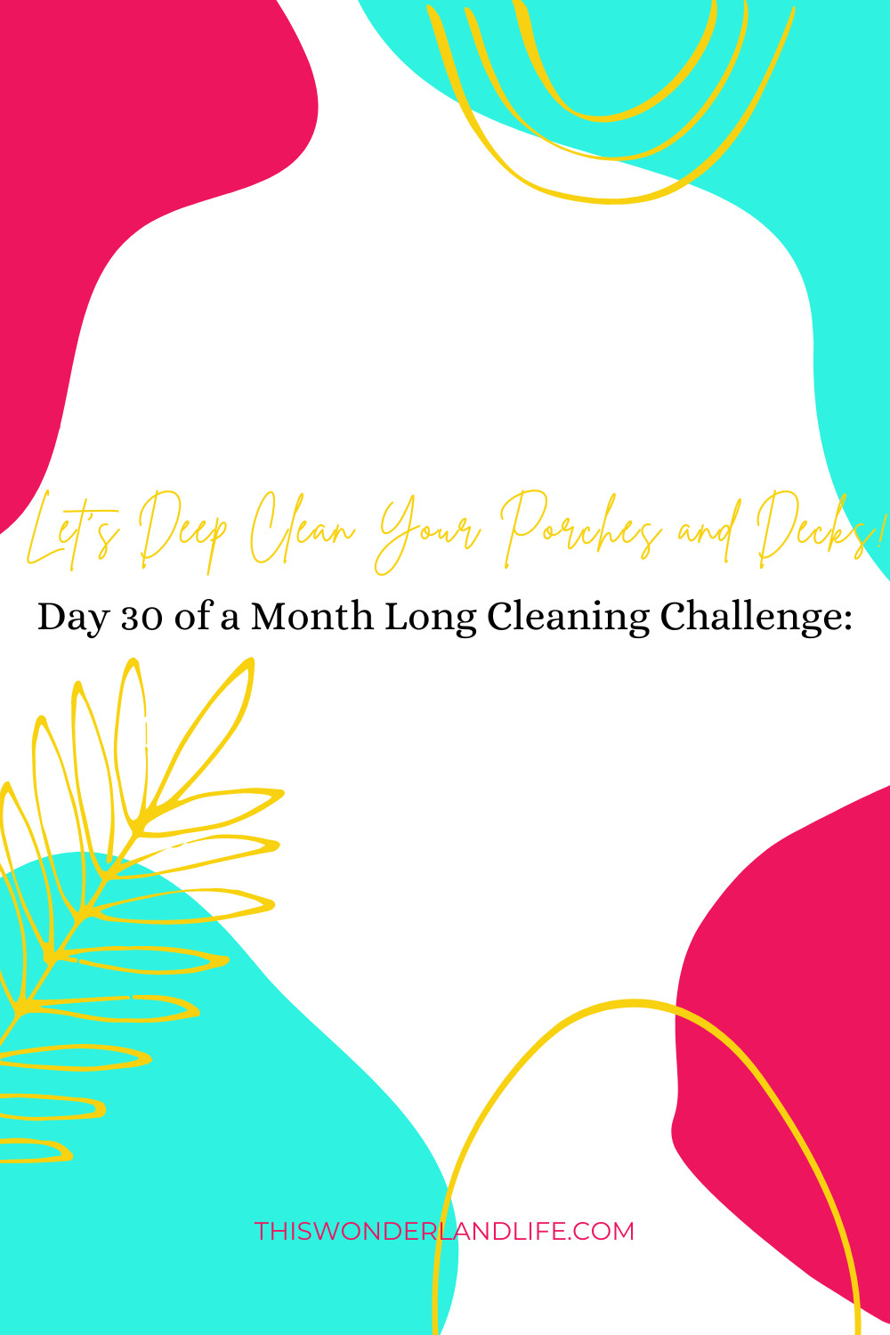 Day 30 of a Month Long Cleaning Challenge: Let's Deep Clean Your Porches and Decks!