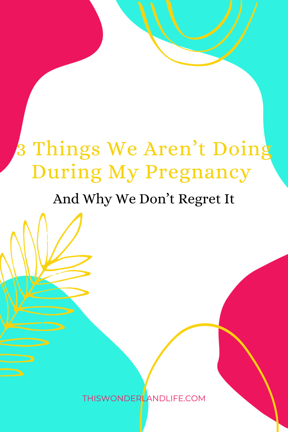 3 Things We Aren't Doing This Pregnancy (And Why We Don't Regret It)