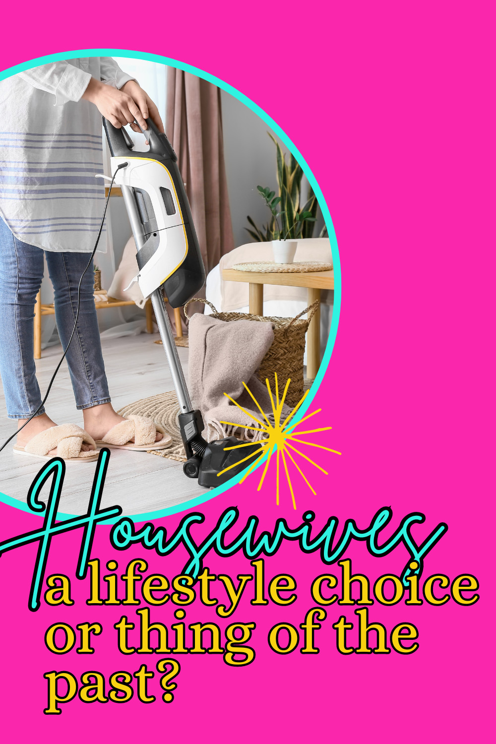 Housewives – A Lifestyle Choice or A Thing of the Past?