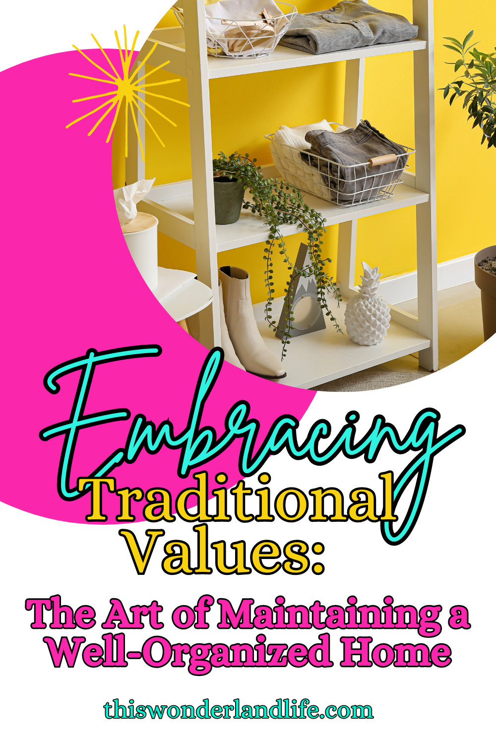 Embracing Traditional Values: The Art of Maintaining a Well-Organized Home