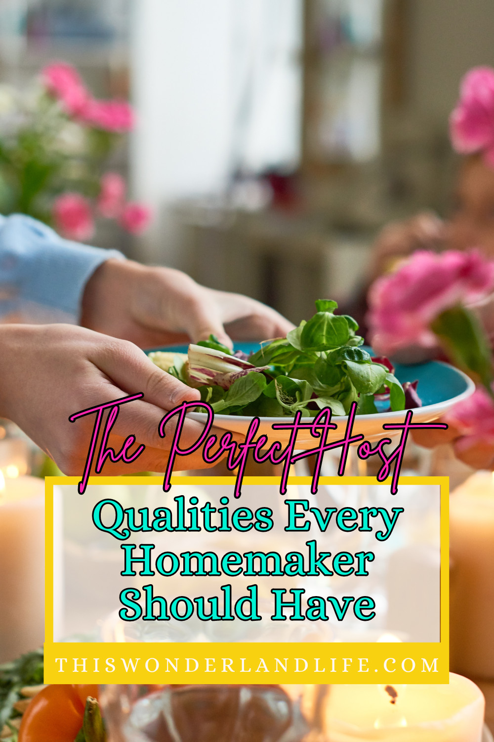 The Perfect Host: Qualities of a Good Homemaker