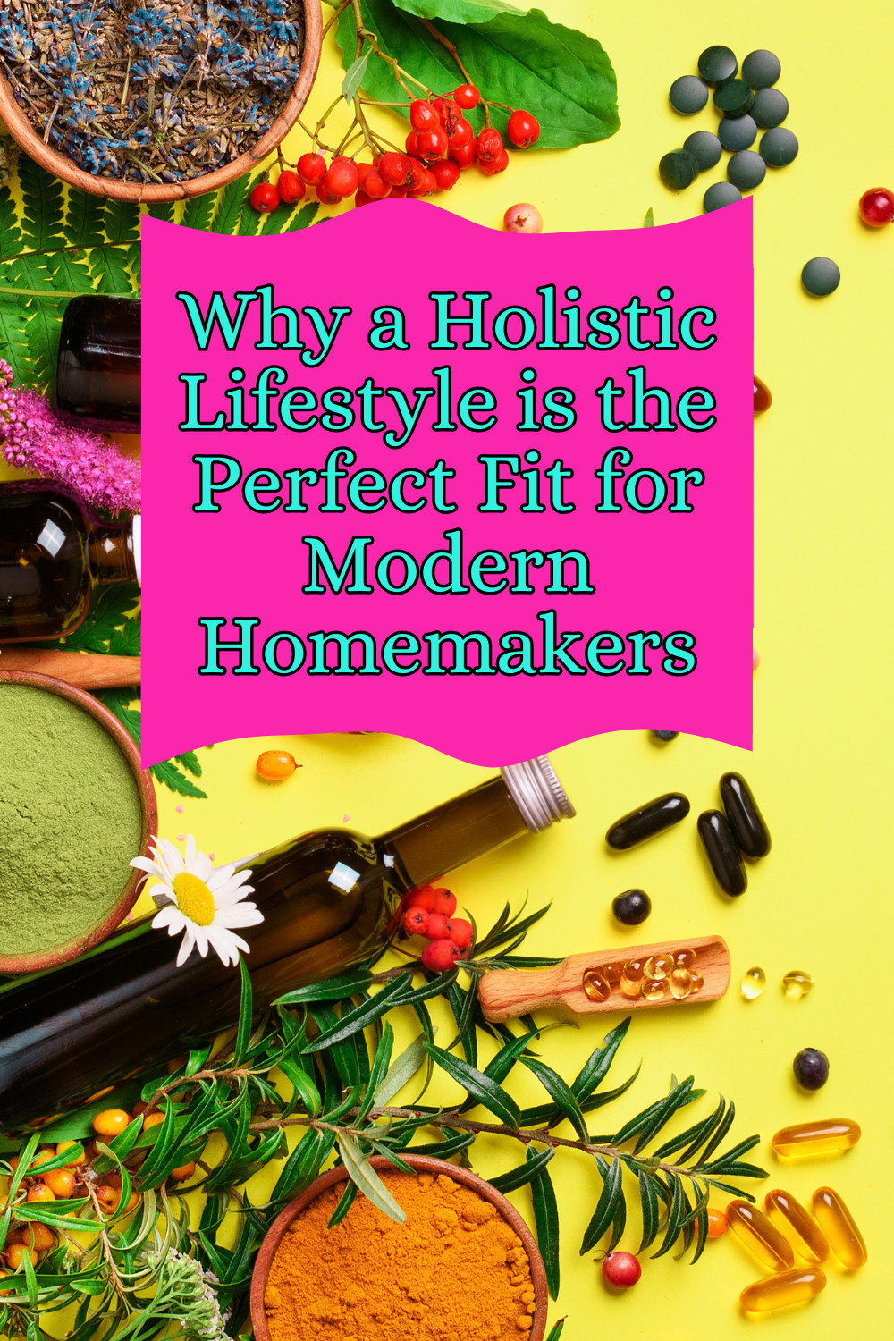 Why a Holistic Lifestyle is the Perfect Fit for Modern Homemakers