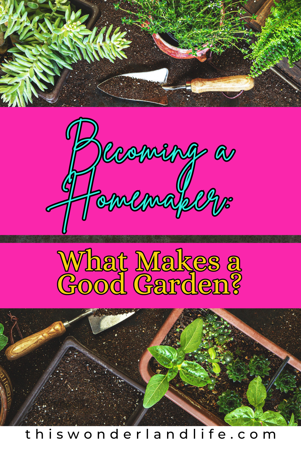 Becoming a Homemaker: What Makes a Good Garden