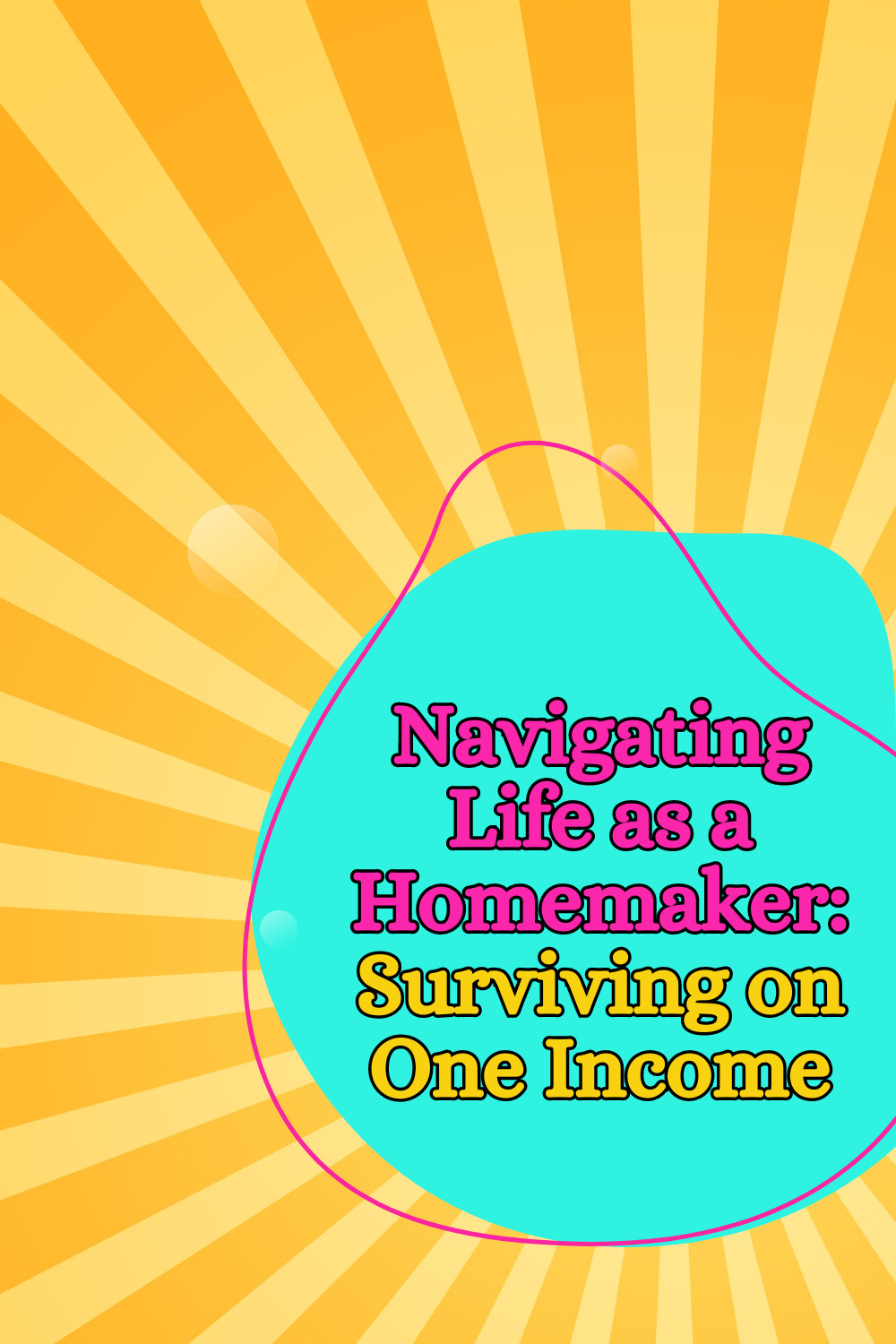 Navigating Life as a Homemaker: Surviving on One Income