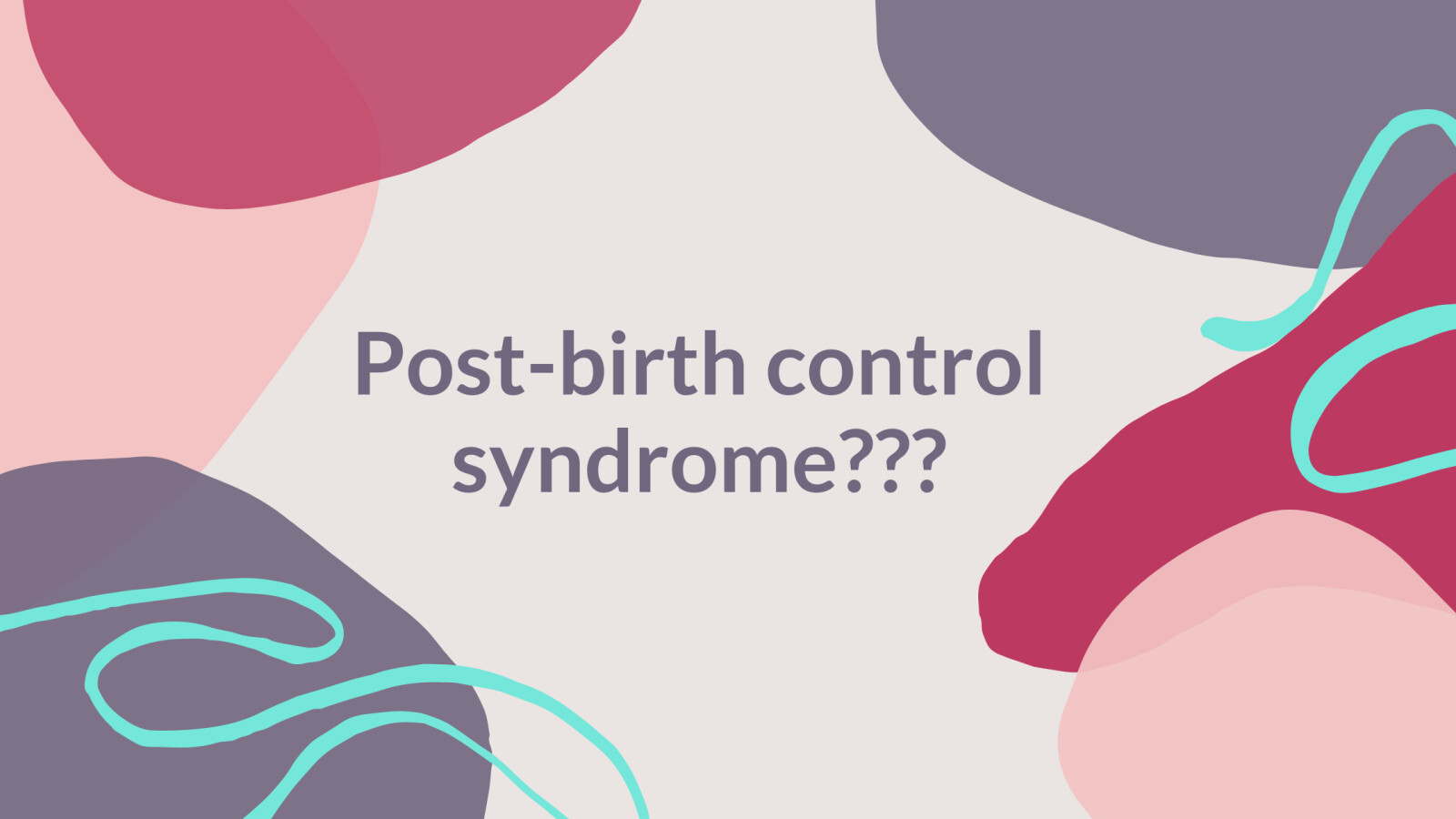 So What Exactly is Post Birth Control Syndrome Anyway?!
