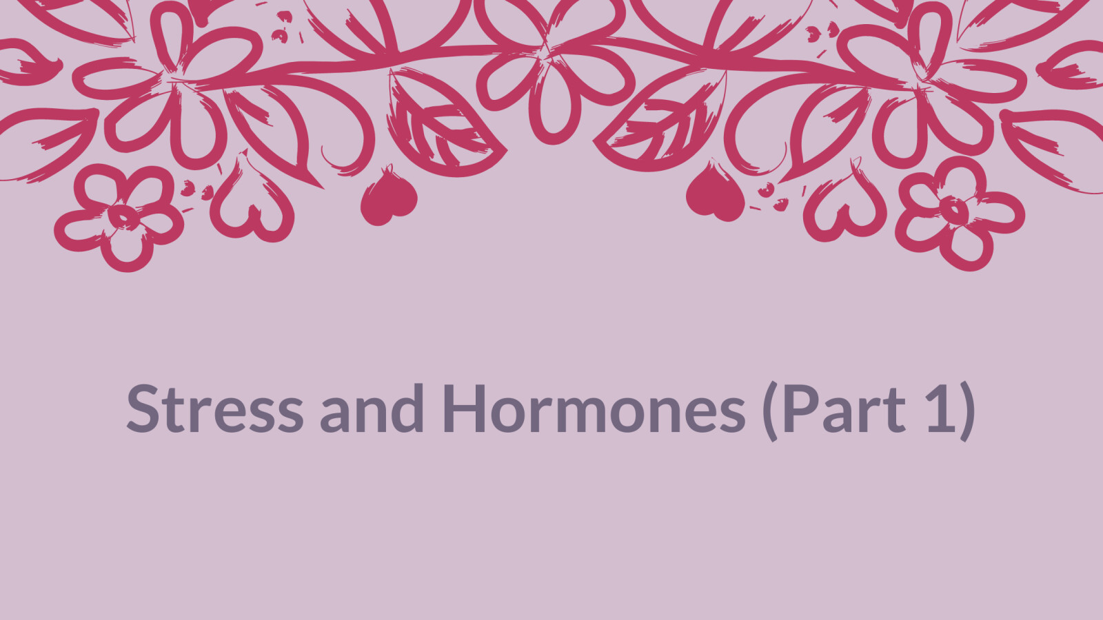 The Stress and Hormone Connection (Part 1)