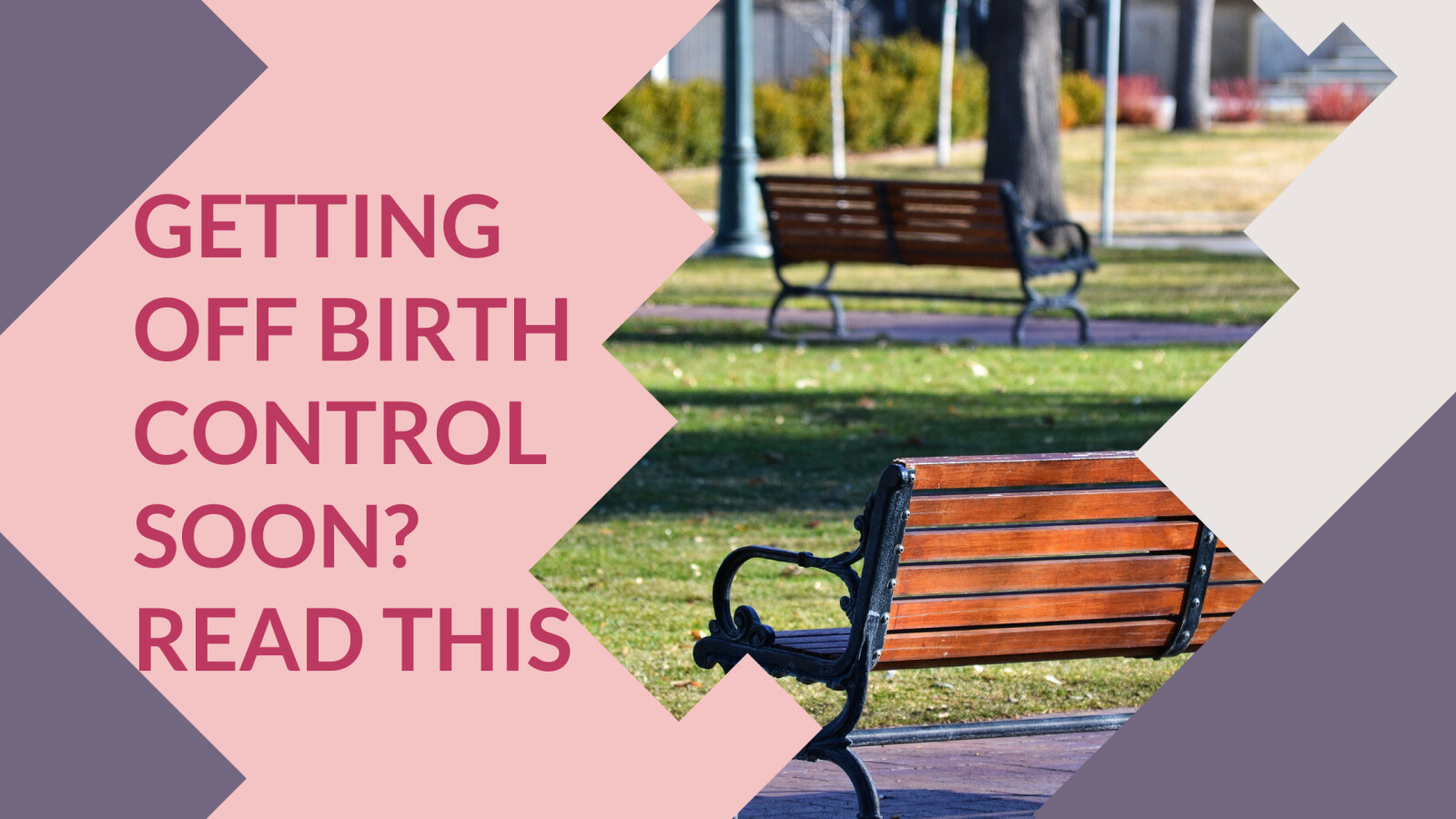 Getting off Birth Control Isn't A Walk In the Park 