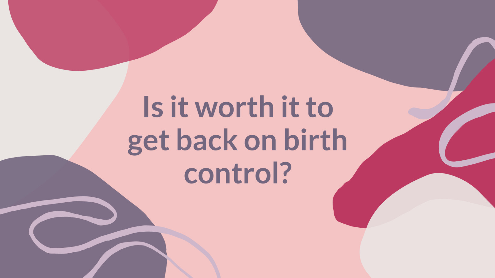 Should I Restart Birth Control After Stopping? 