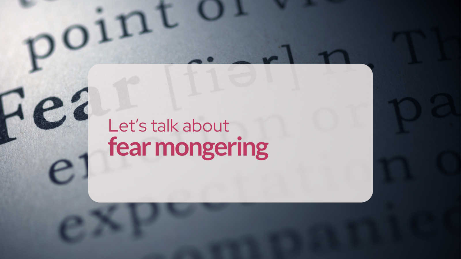 Let's Talk About Fear Mongering
