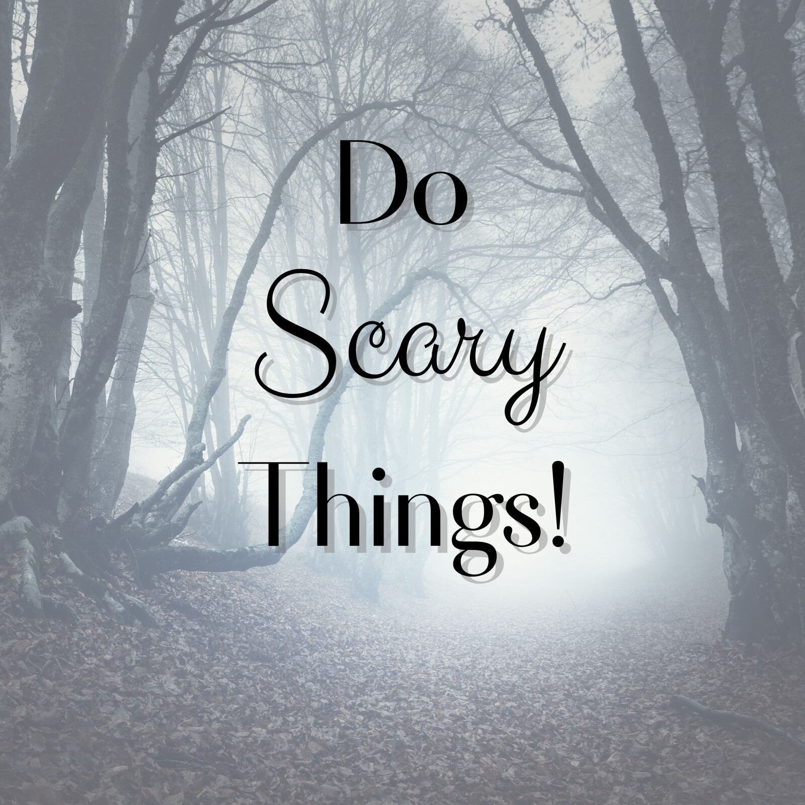 Do Scary Things!