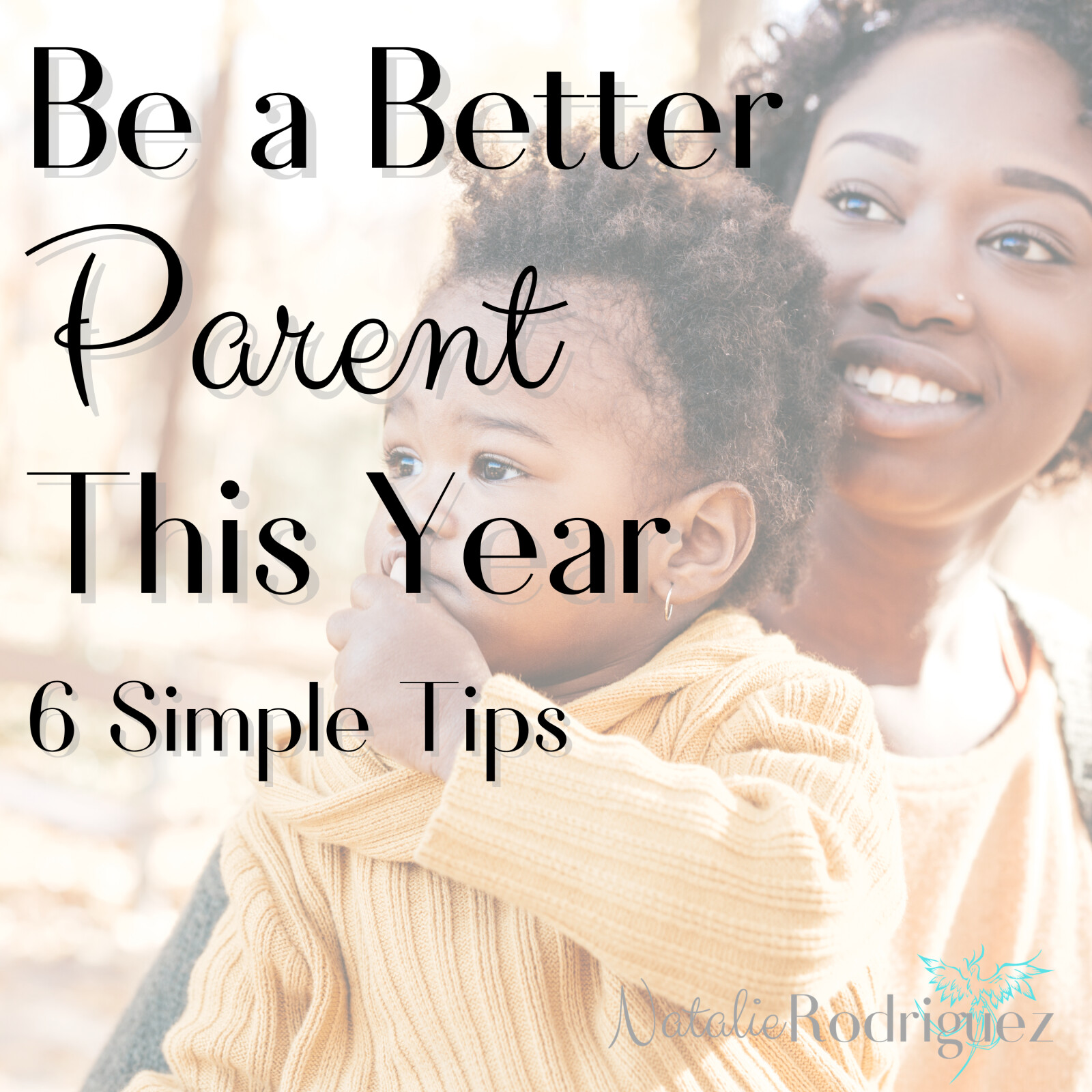 Be a Better Parent This Year: 6 Simple Tips