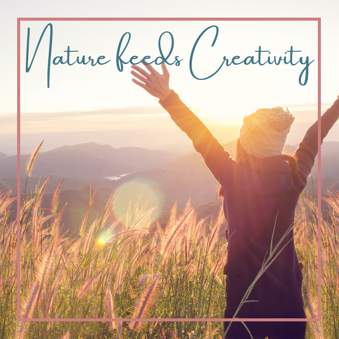 Nature Feeds Creativity