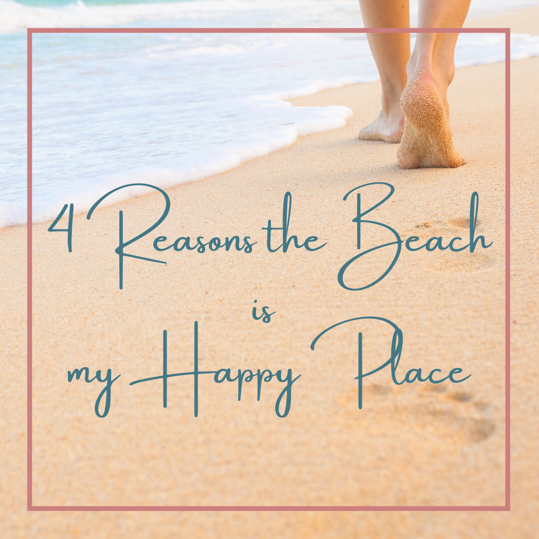 4 Reasons the Beach is My Place