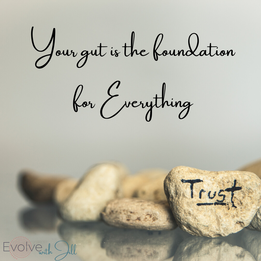  Your gut is the foundation of everything
