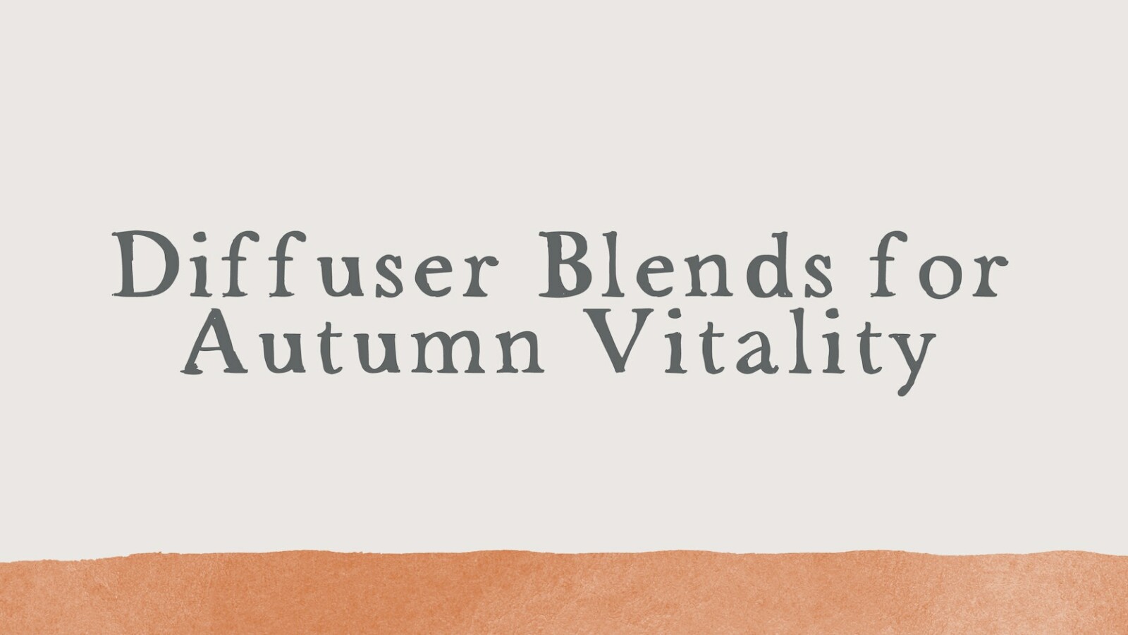 Diffuser Blends for Autumn Vitality