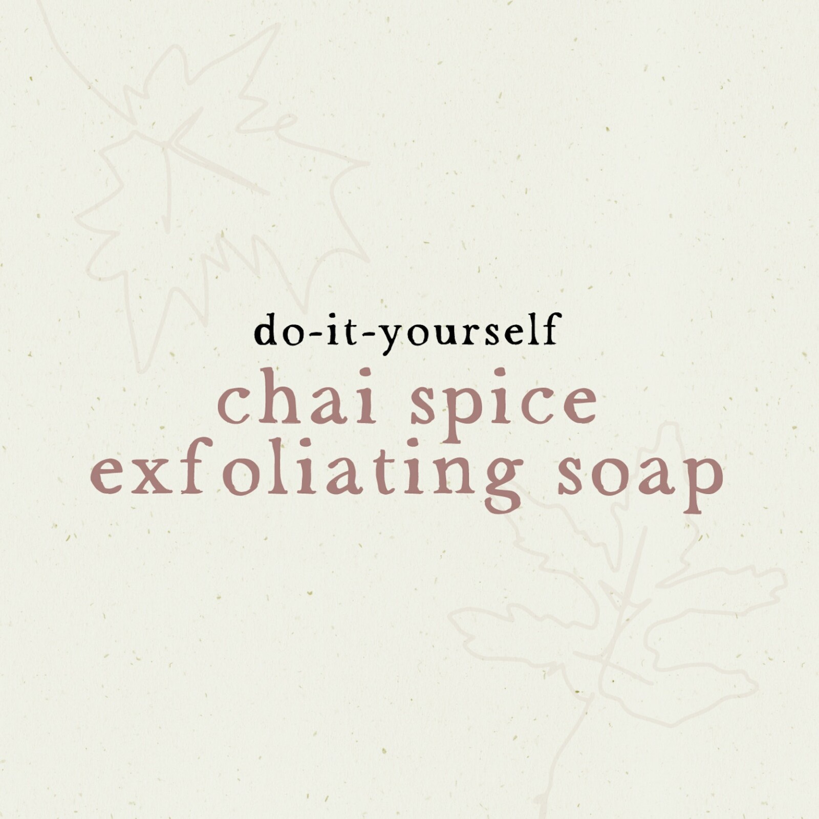 DIY Chai Spice Exfoliating Hand Soap