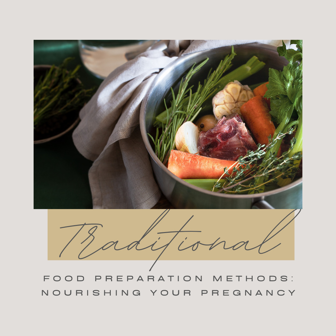 Traditional Food Preparation Methods: Nourishing Your Pregnancy with Weston A. Price's Wisdom