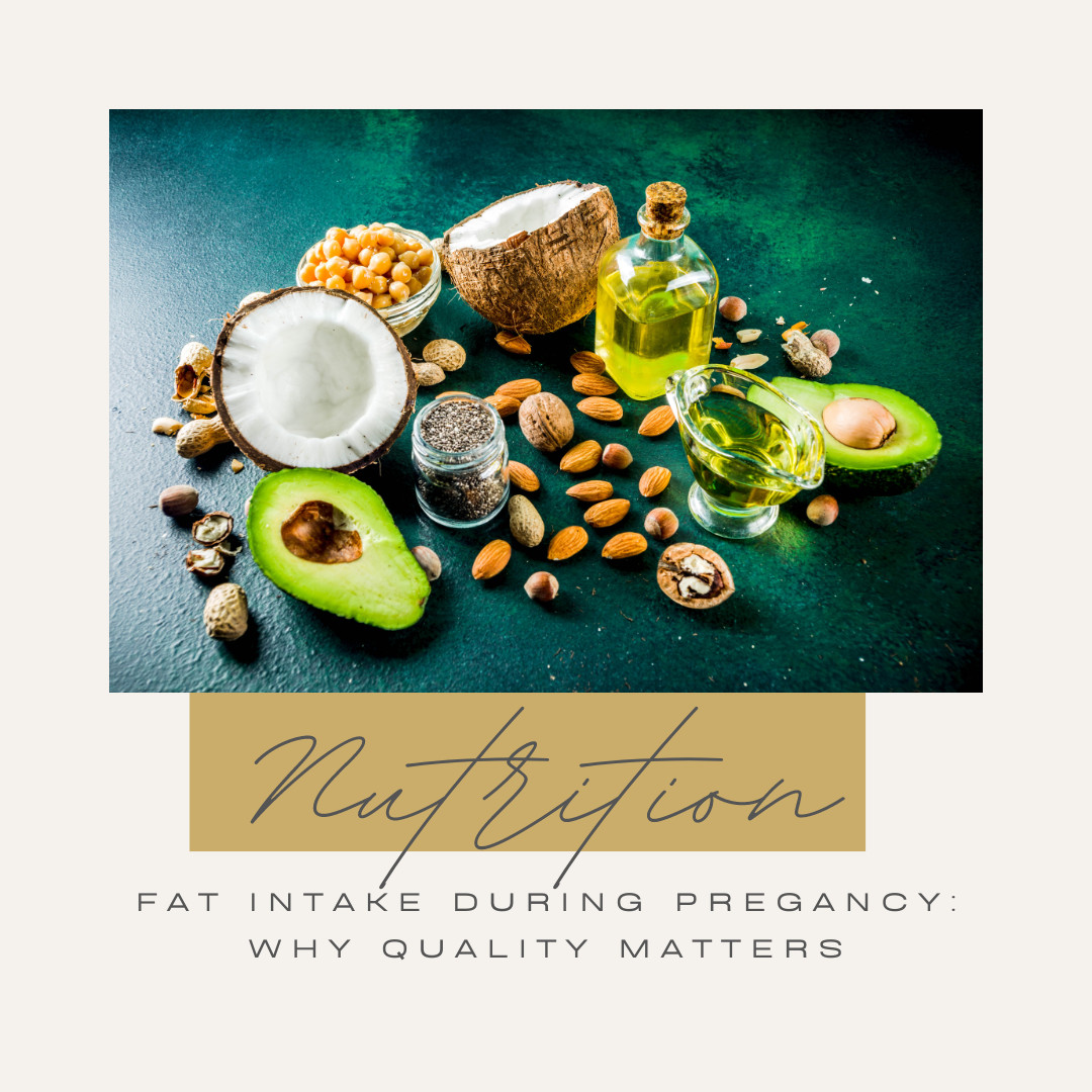 Fat Intake During Pregnancy: Why Quality Matters