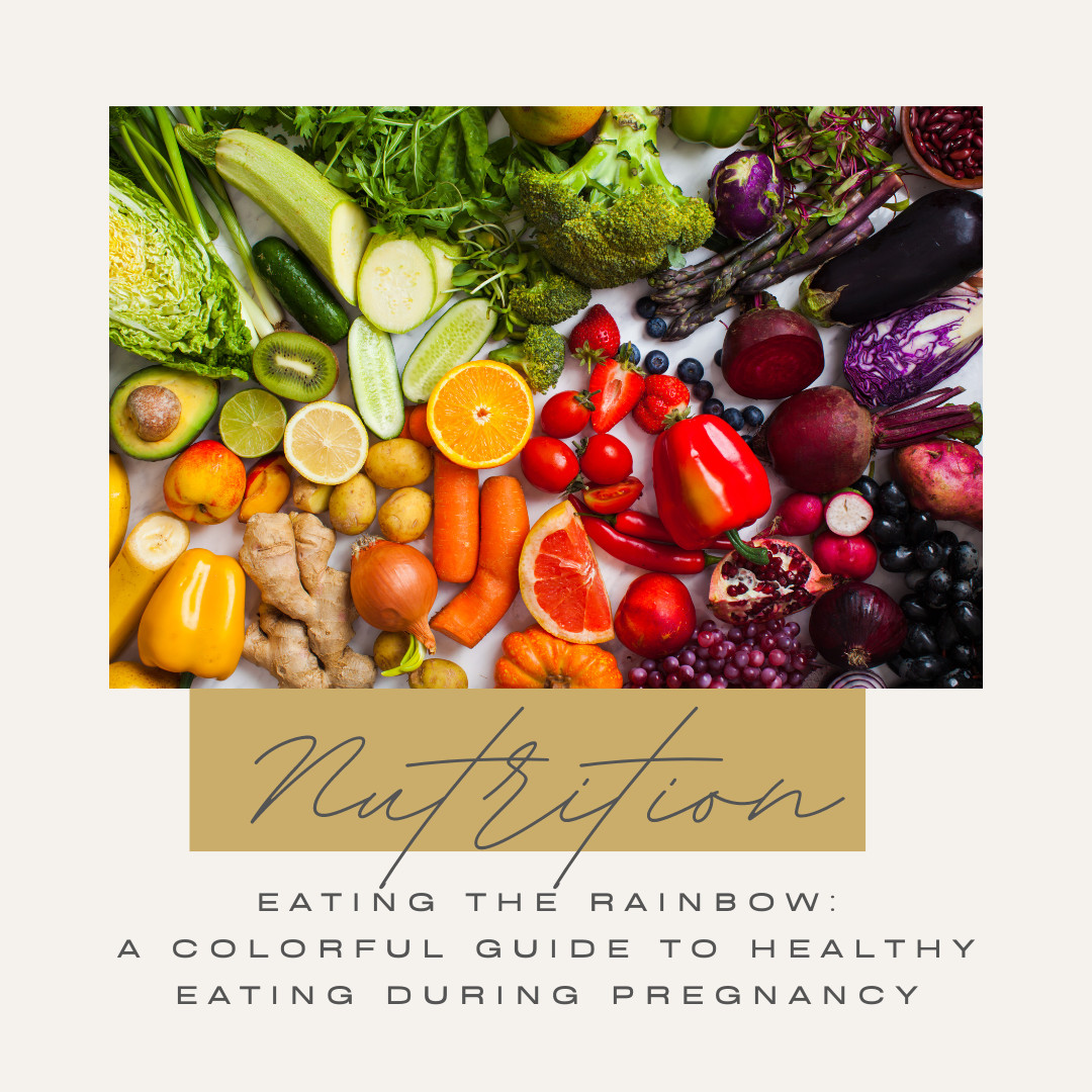 Eating the Rainbow: A Colorful Guide to Healthy Eating During Pregnancy