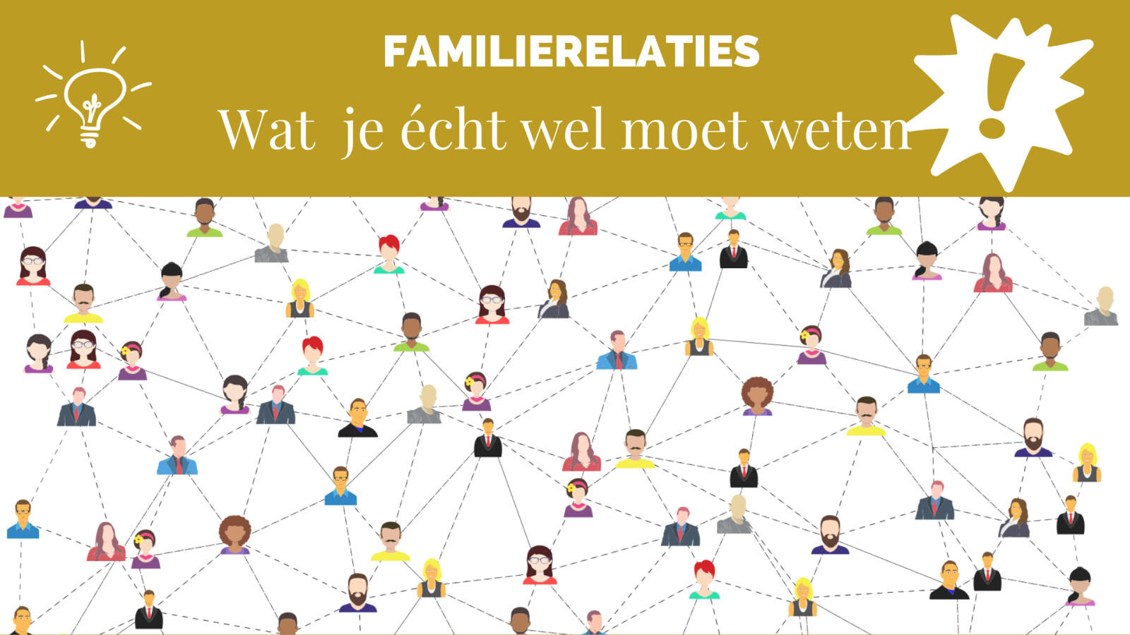 Familierelaties : wat je echt wel moet weten