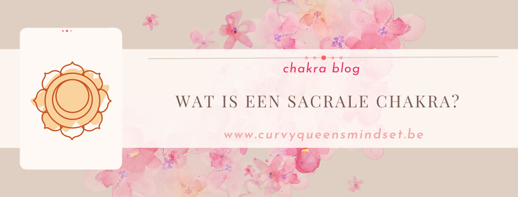 Wat is een sacrale chakra?