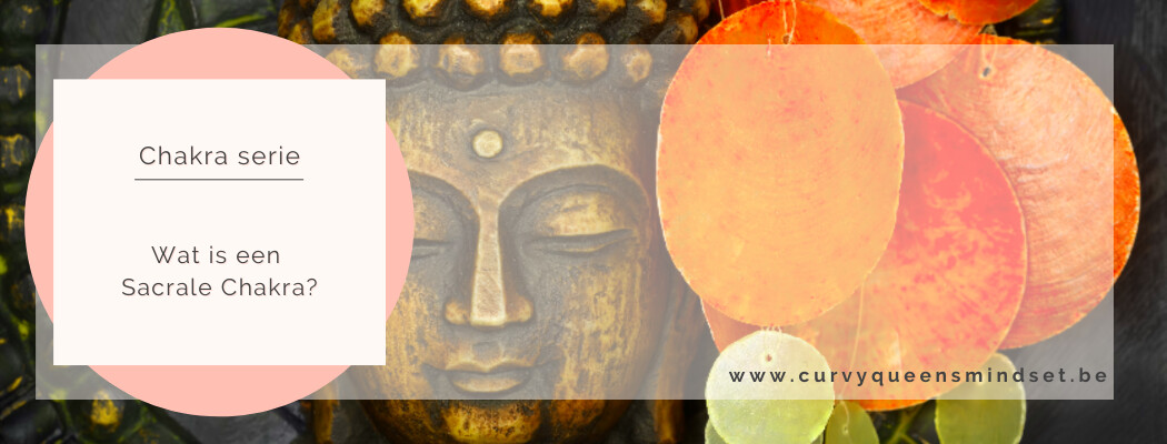 Chakra Serie: Wat is een sacrale chakra?
