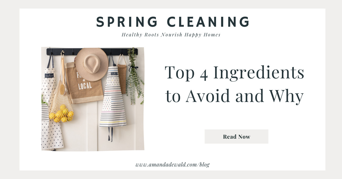 Spring Cleaning: Top 4 Ingredients to Avoid and Why