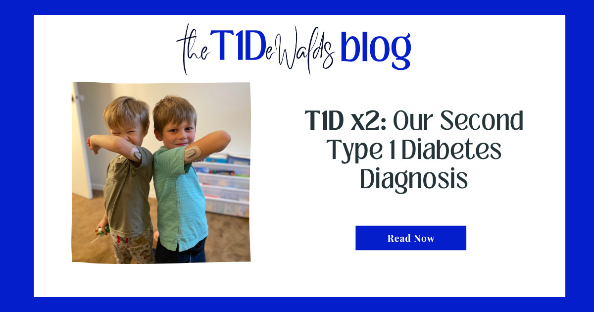 T1D x2: Our Second Type 1 Diabetes Diagnosis