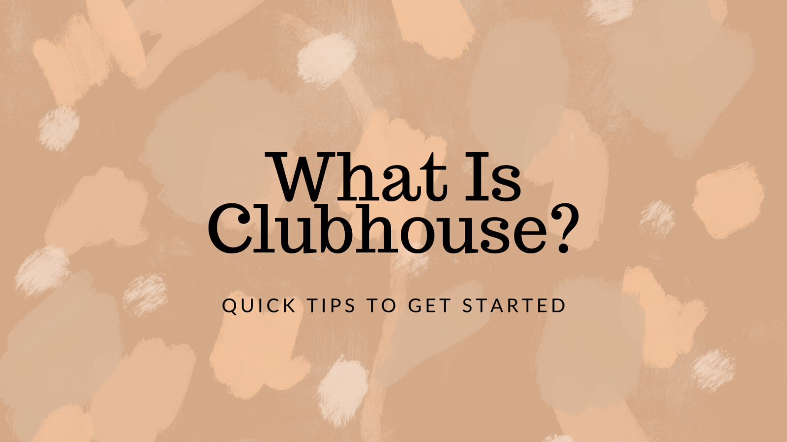 What Is Clubhouse and Quick Tips to Get Started
