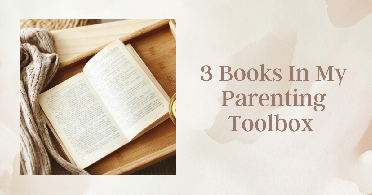 3 Books In My Parenting Tool Box - You need these in your life!