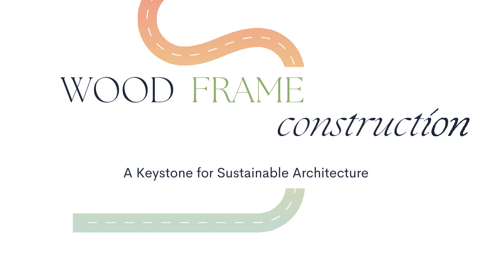 Wood Frame Construction: A Keystone for Sustainable Architecture