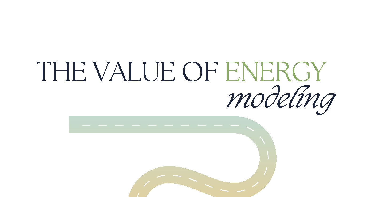 THE VALUE OF ENERGY MODELING FOR NEW HOMES