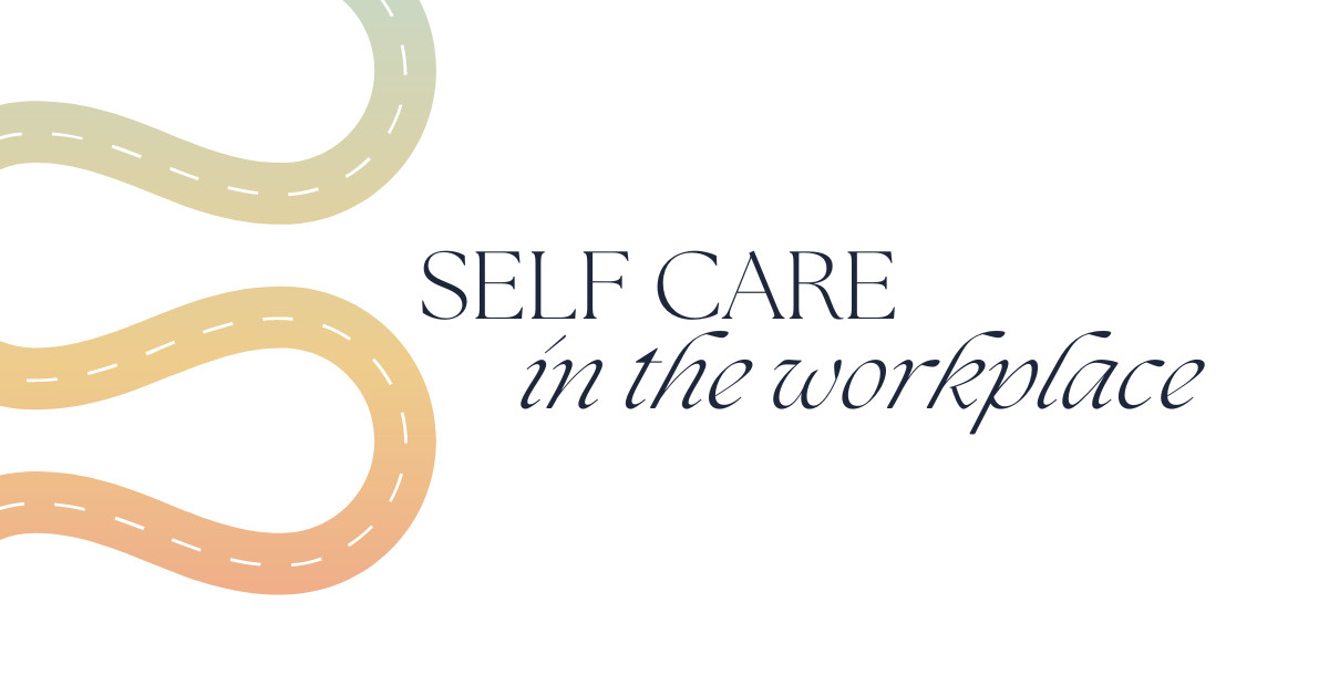 The Importance of Promoting Self-Care in the Workplace