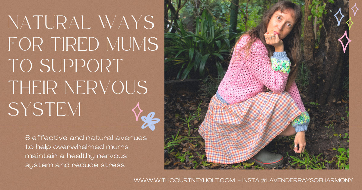 Natural Ways for Tired Mums to Support Their Nervous System and Reduce Stress