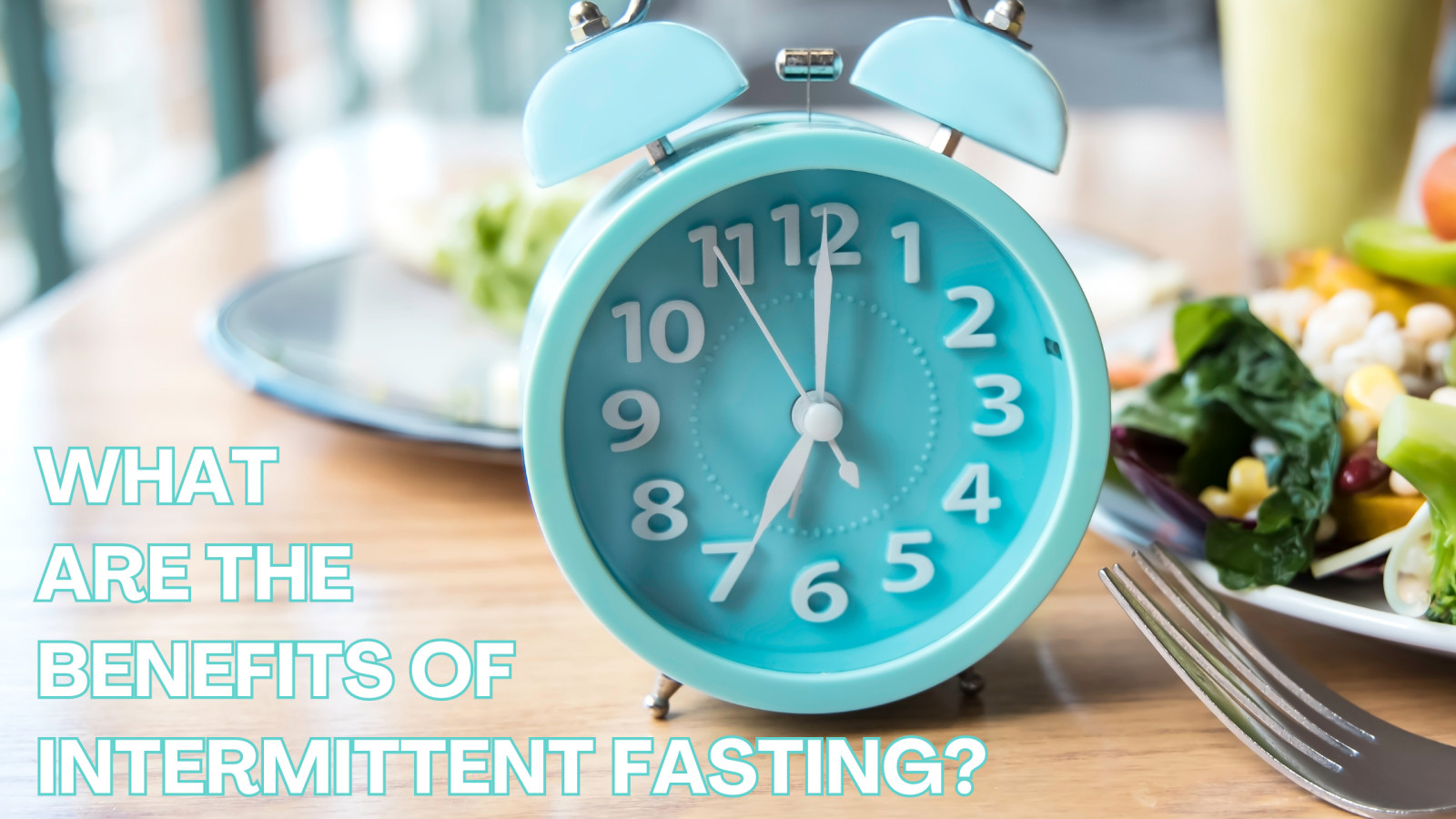 What are the Benefits of Intermittent Fasting?