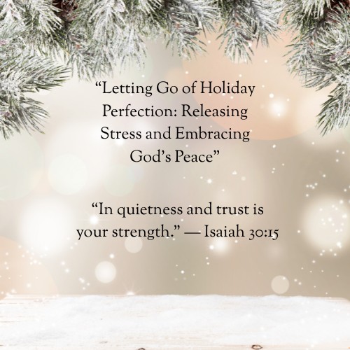 Letting Go of Holiday Perfection: A Heart Reset for Women 