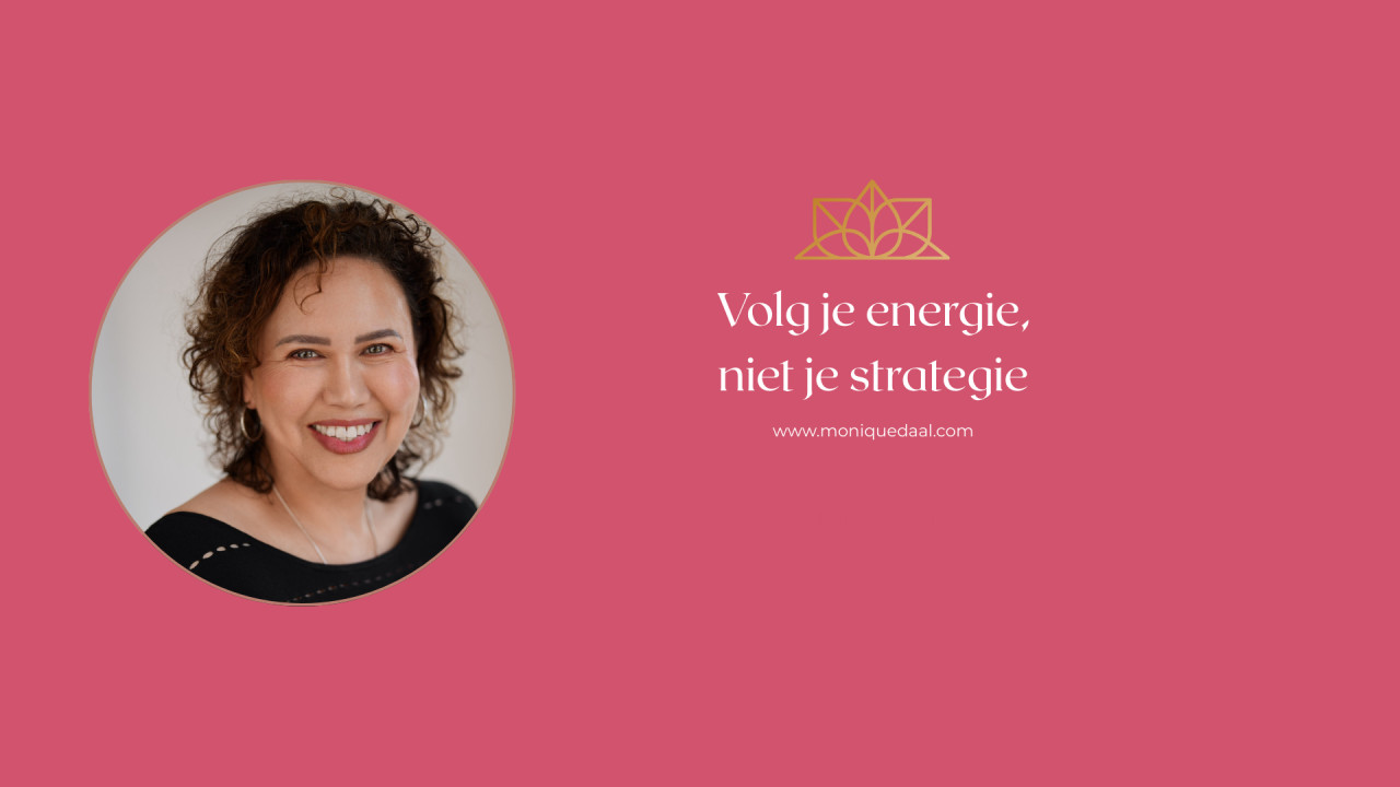 Volg je energie, niet je strategie