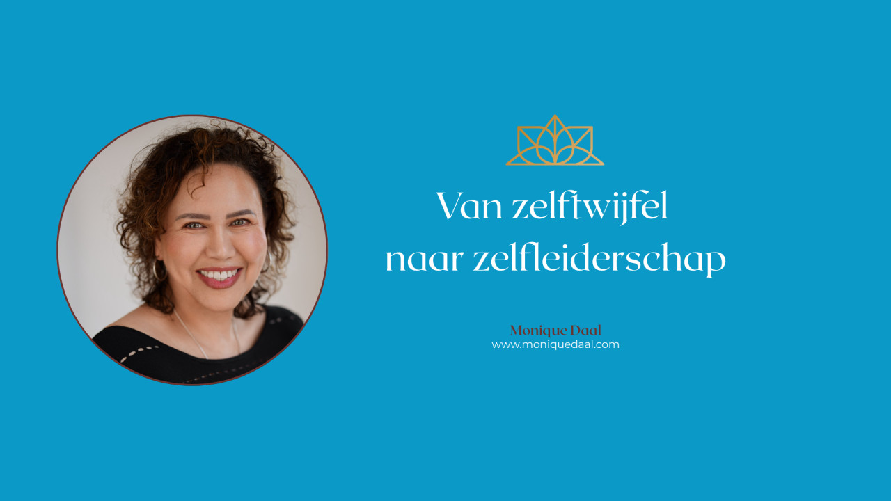 Van zelftwijfel naar zelfleiderschap: de 3 stappen die het verschil maken
